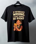 If Frybread T-Shirt